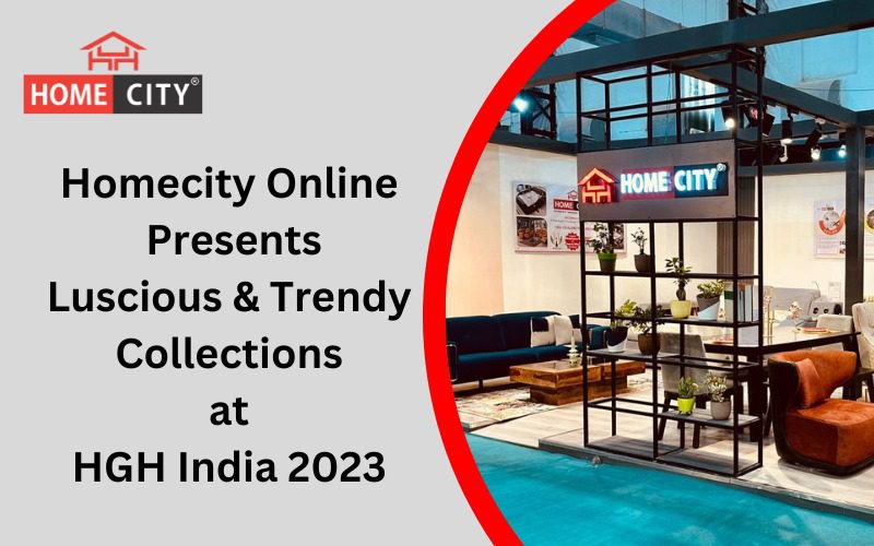 Homecity Online Presents Luscious &amp; Trendy Collections at HGH India 2023