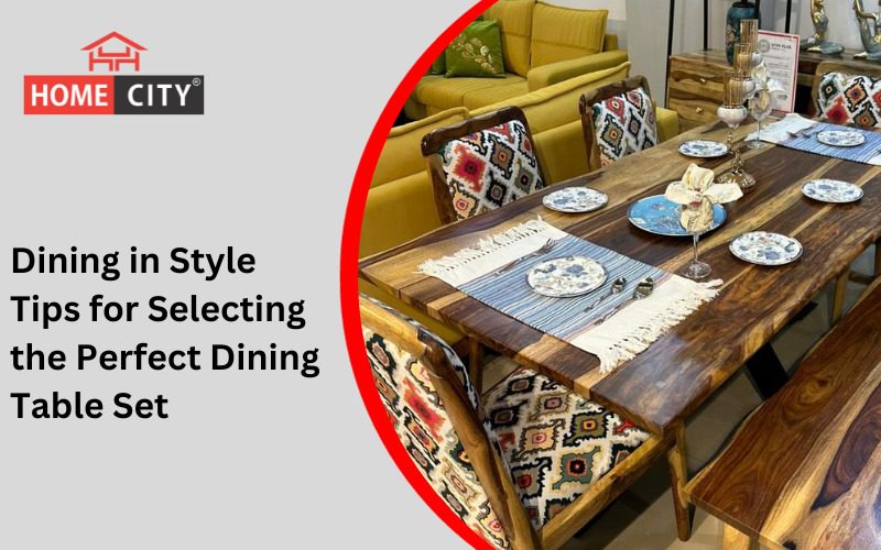 Dining in Style: Tips for Selecting the Perfect Dining Table Set