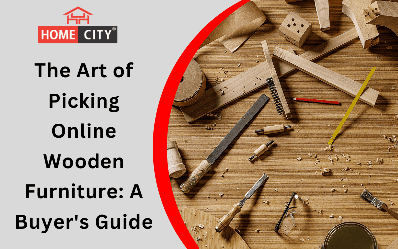 The Art of Picking Online Wooden Furniture: A Buyer's Guide