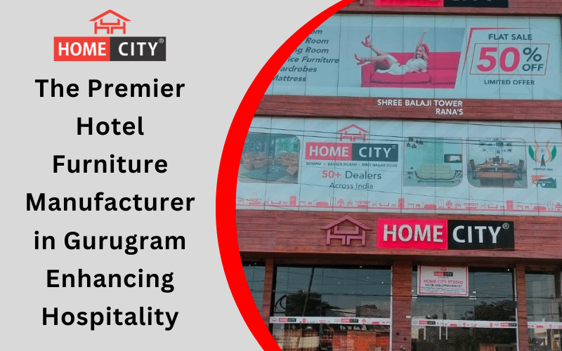 The Premier Hotel Furniture Manufacturer in Gurugram Enhancing Hospitality
