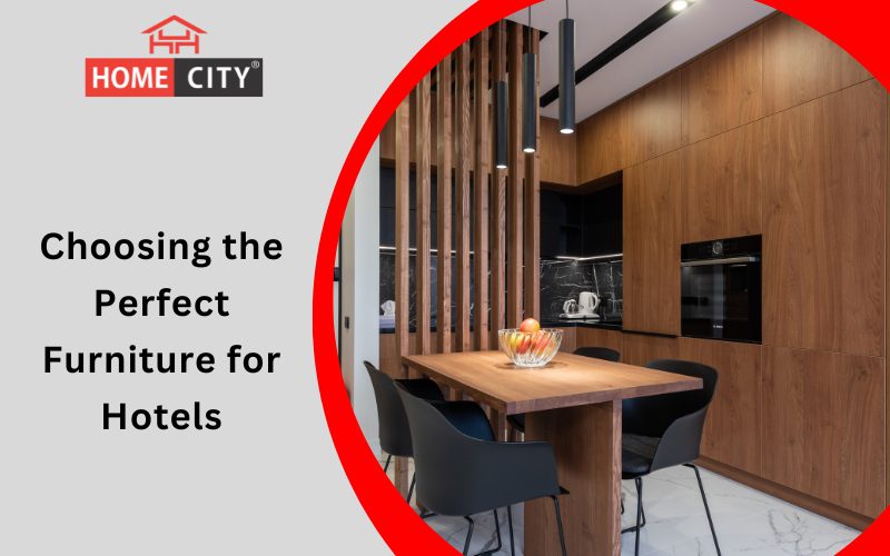 Choosing the Perfect Furniture for Hotels: A Comprehensive Guide