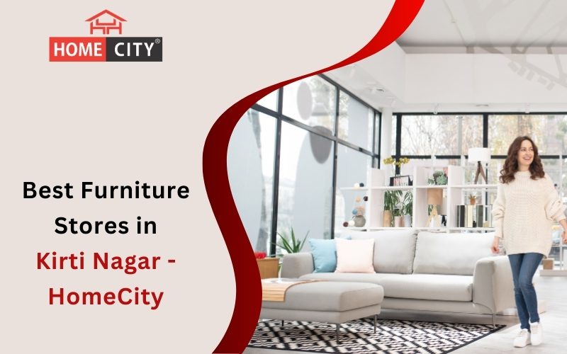 Best Furniture Stores in Kirti Nagar - HomeCity