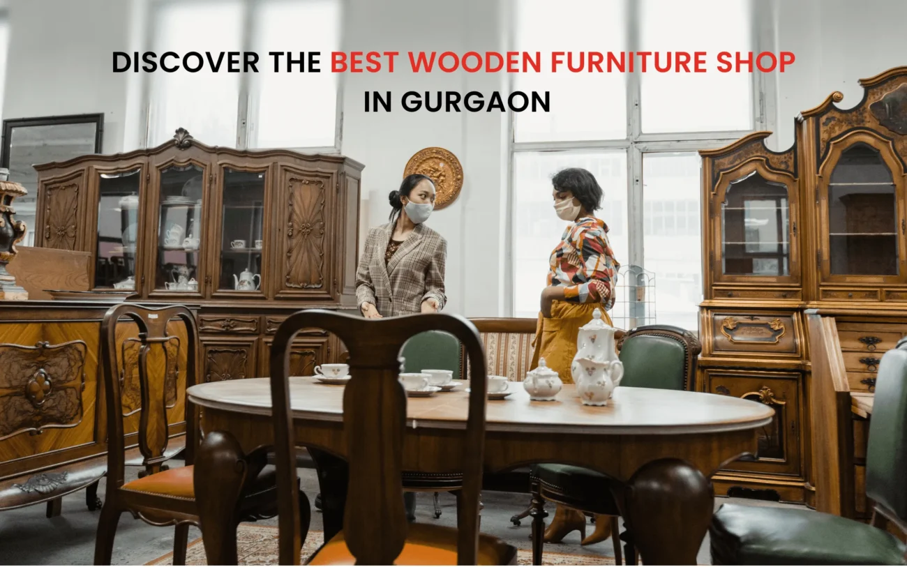 Best Wooden Furniture Shop in Gurgaon